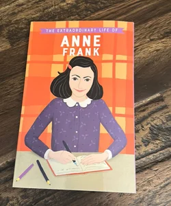 The Extraordinary Life of Anne Frank