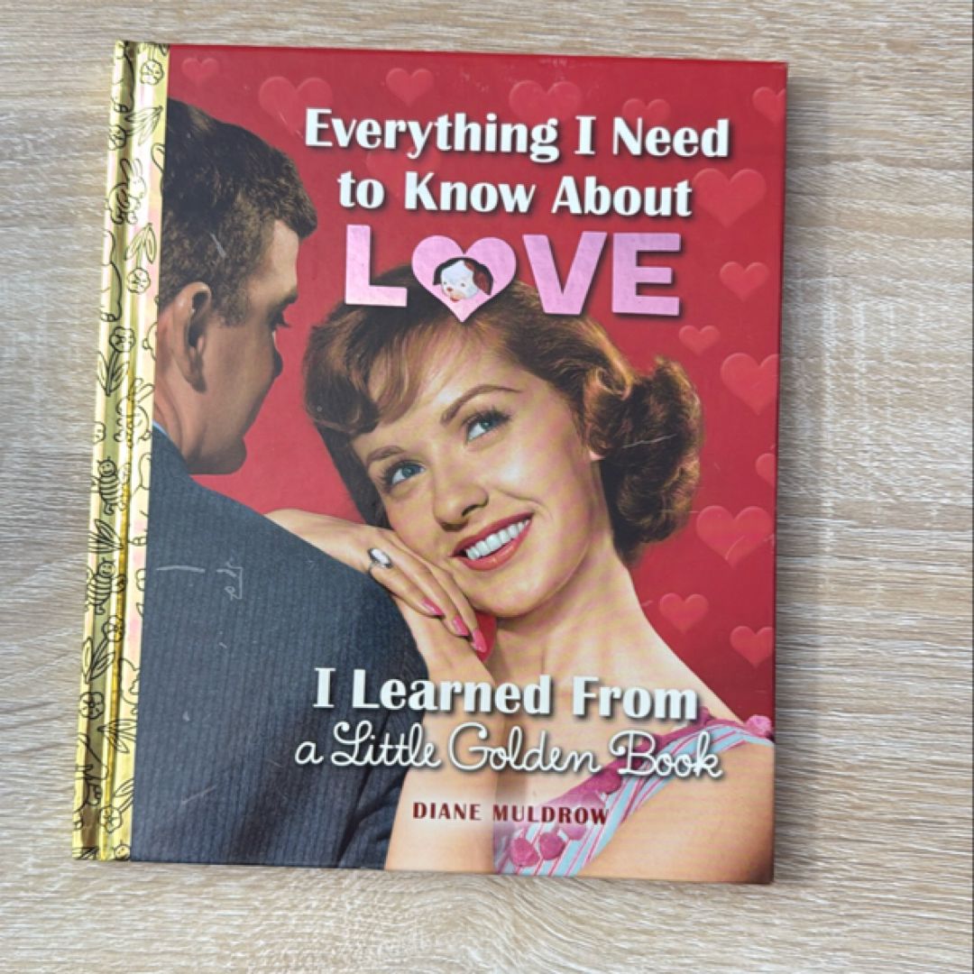 Everything I Need to Know about Love I Learned from a Little Golden Book