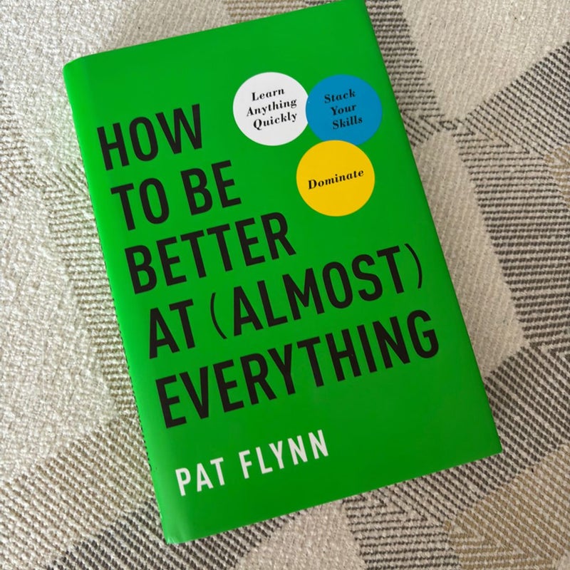 How to Be Better at Almost Everything