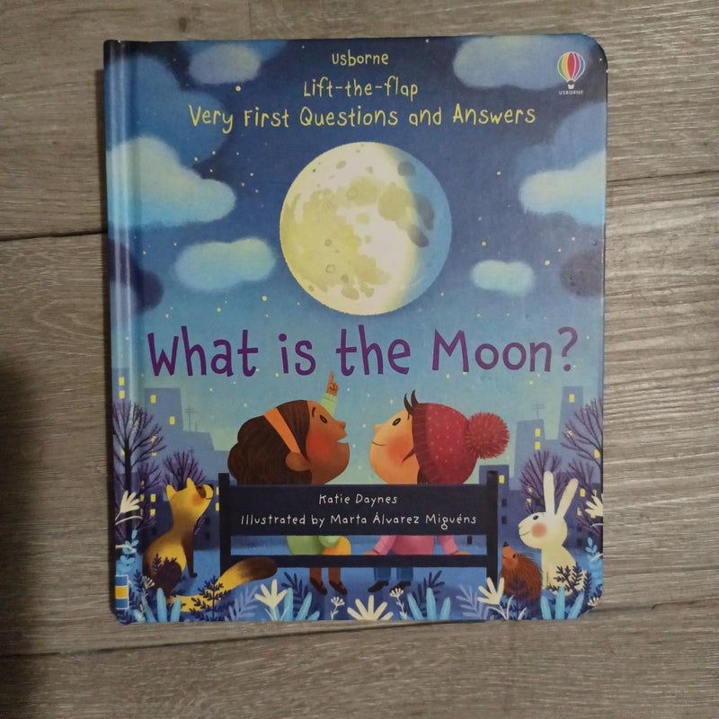 Lift-The-Flap Very First Questions and Answers What Is the Moon?