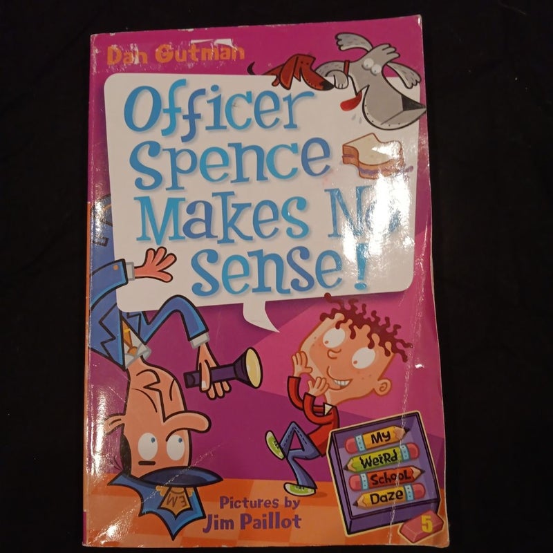 My Weird School Daze #5: Officer Spence Makes No Sense!