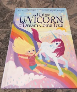 Uni the Unicorn and the Dream Come True