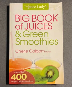 The Juice Lady's Big Book of Juices and Green Smoothies