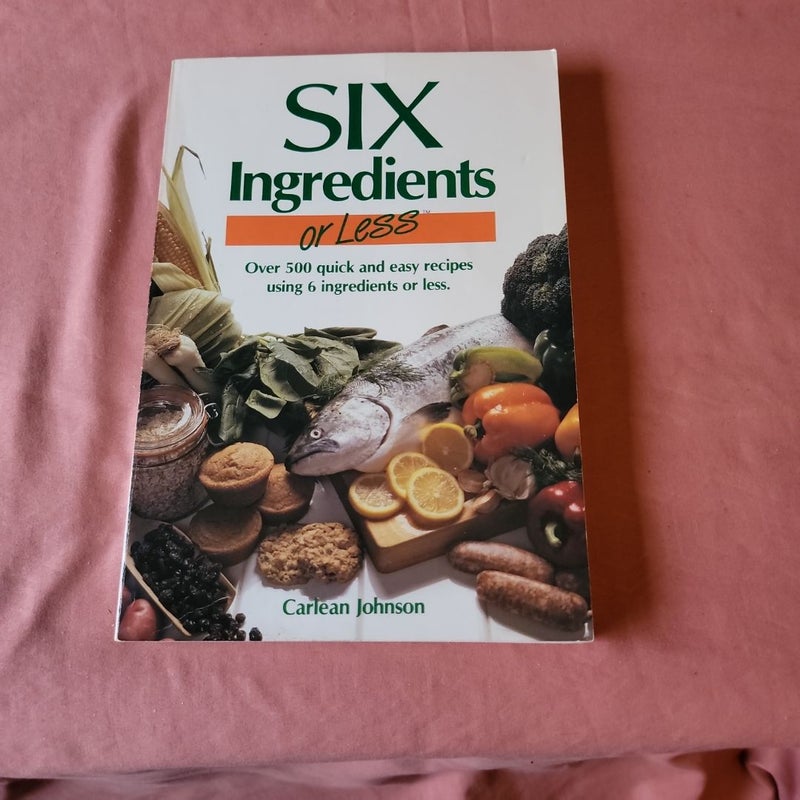 Six Ingredients or Less Cookbook