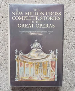The New Milton Cross Complete Stories of the Great Operas: Revised and Enlarged (This Edition, 1955)