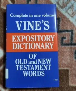 Expository dictionary of old&new testament words