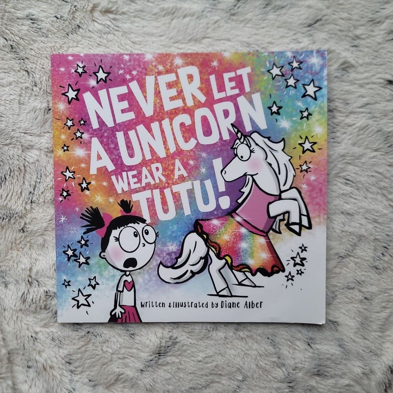 Never Let a Unicorn Wear a Tutu!