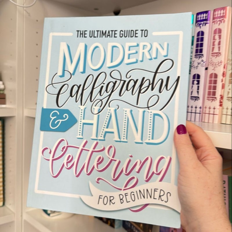 The Ultimate Guide to Modern Calligraphy & Hand Lettering for Beginners