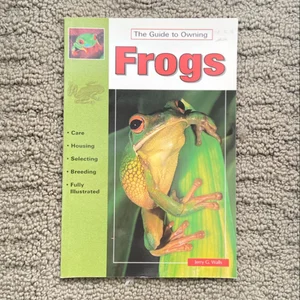 The Guide to Owning Frogs