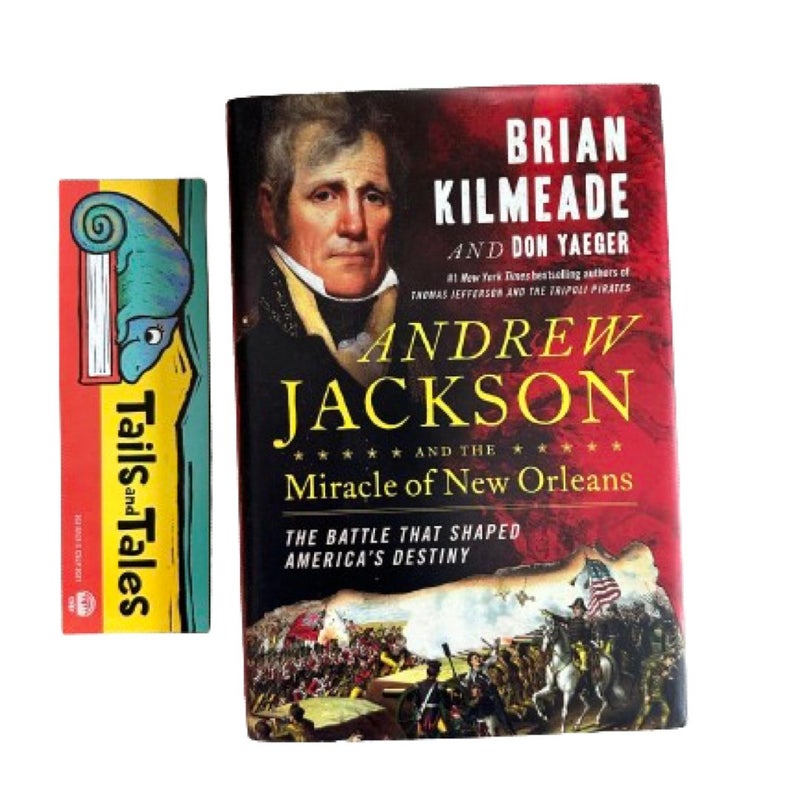 Andrew Jackson and the Miracle of New Orleans