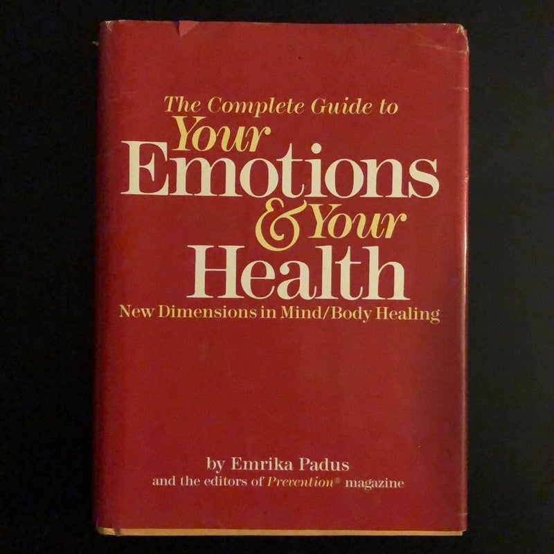 The Complete Guide to Your Emotions and Your Health