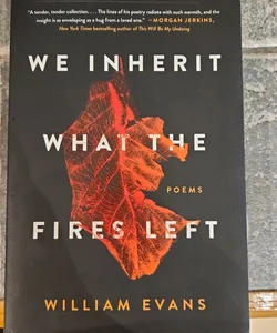 We inherit what the fires left