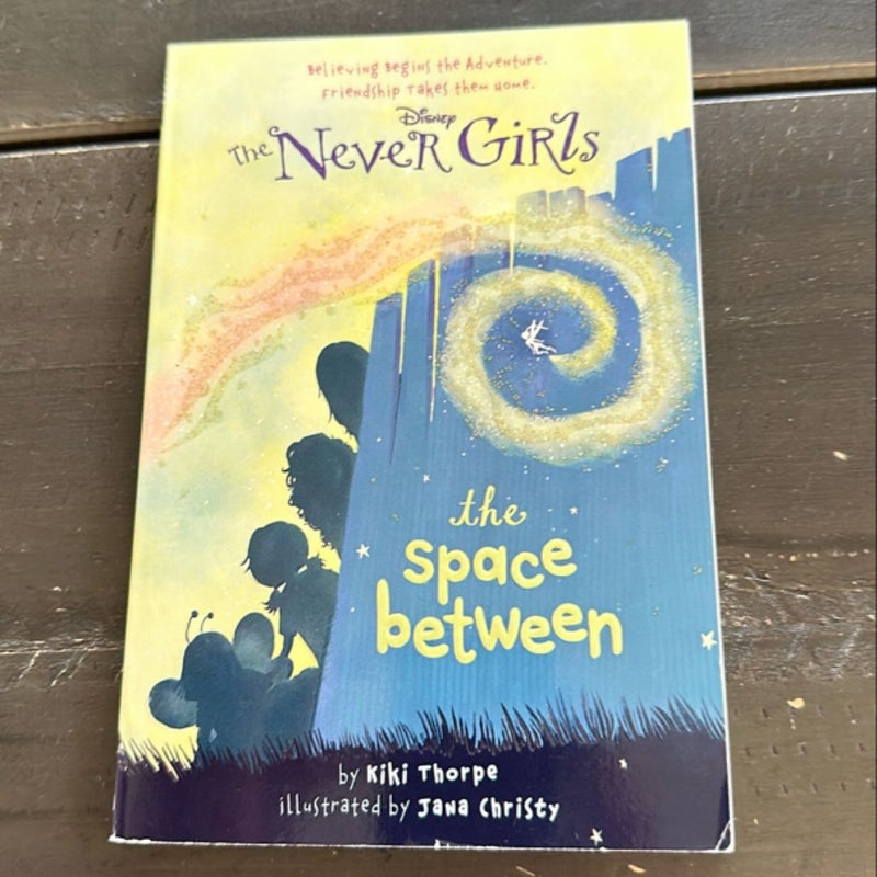 Never Girls #2: the Space Between (Disney: the Never Girls)