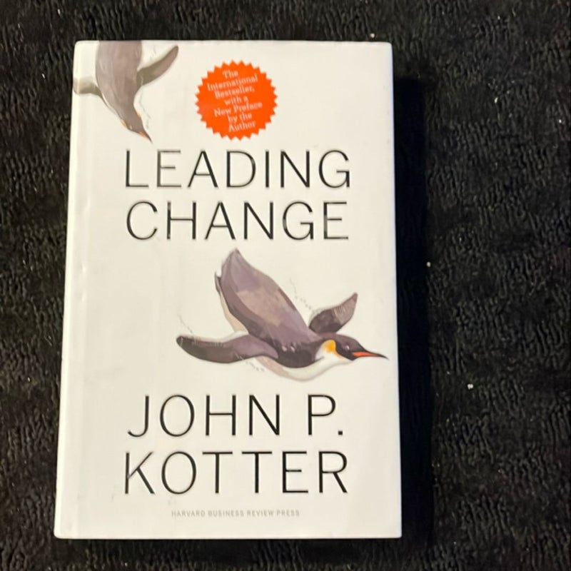 Leading Change, with a New Preface by the Author