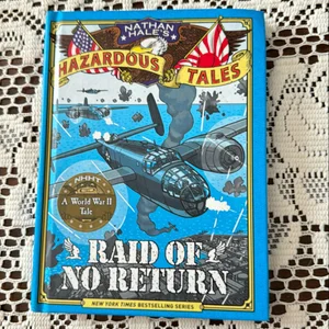 Raid of No Return (Nathan Hale's Hazardous Tales #7)