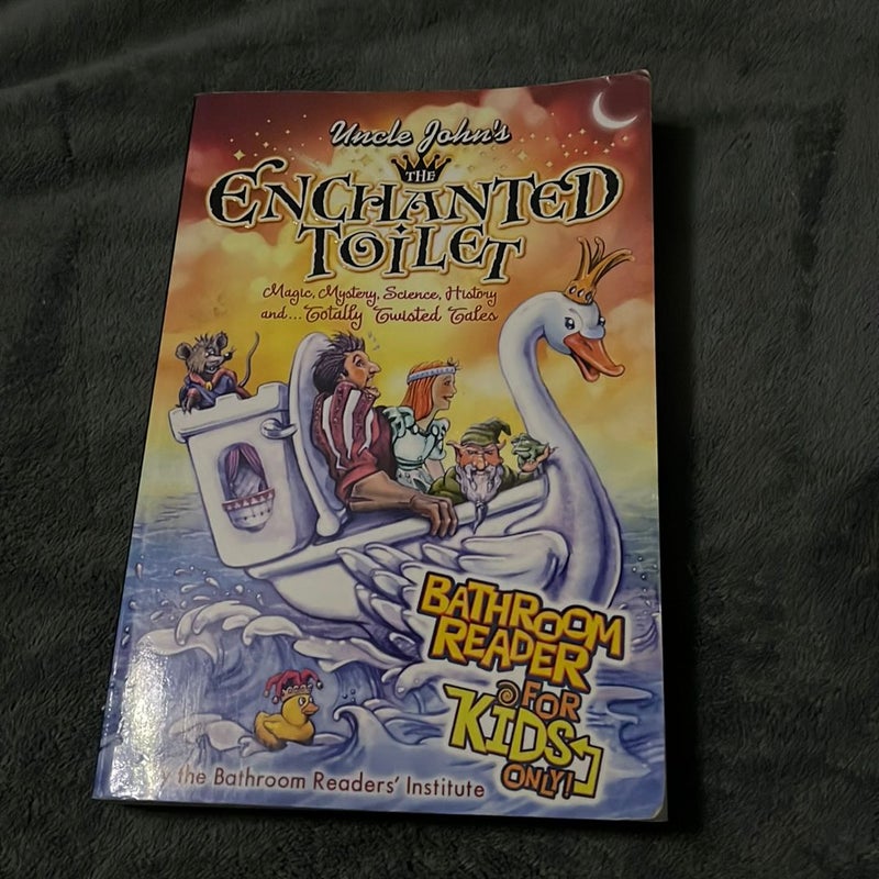 Uncle John's the Enchanted Toilet Bathroom Reader for Kids Only!