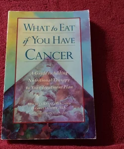 What to Eat If You Have Cancer