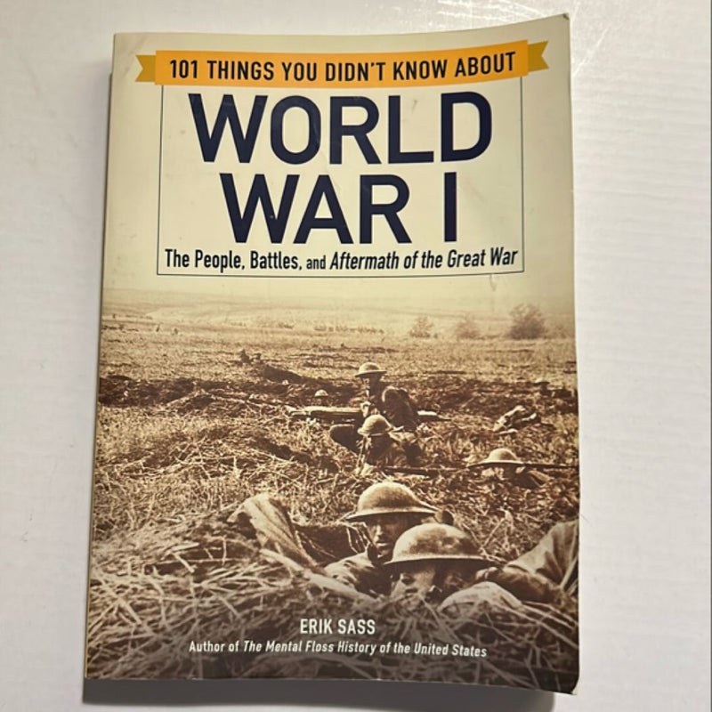 101 Things You Didn't Know about World War I