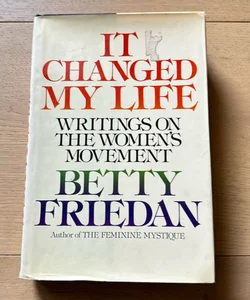 It Changed My Life Writings On The Women’s  Movement 