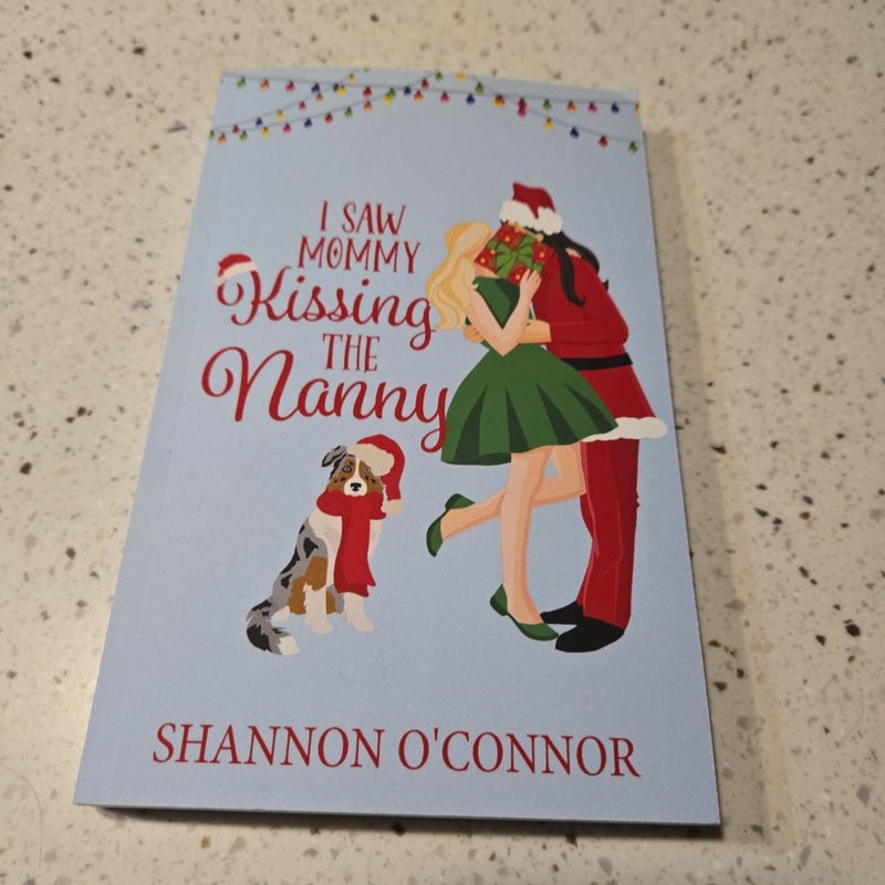 I Saw Mommy Kissing the Nanny: a Holiday Romance