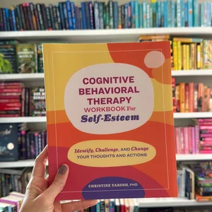 Cognitive Behavioral Therapy Workbook for Self-Esteem