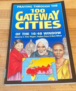 Praying Through the 100 Gateway Cities of the 10 - 40 Window