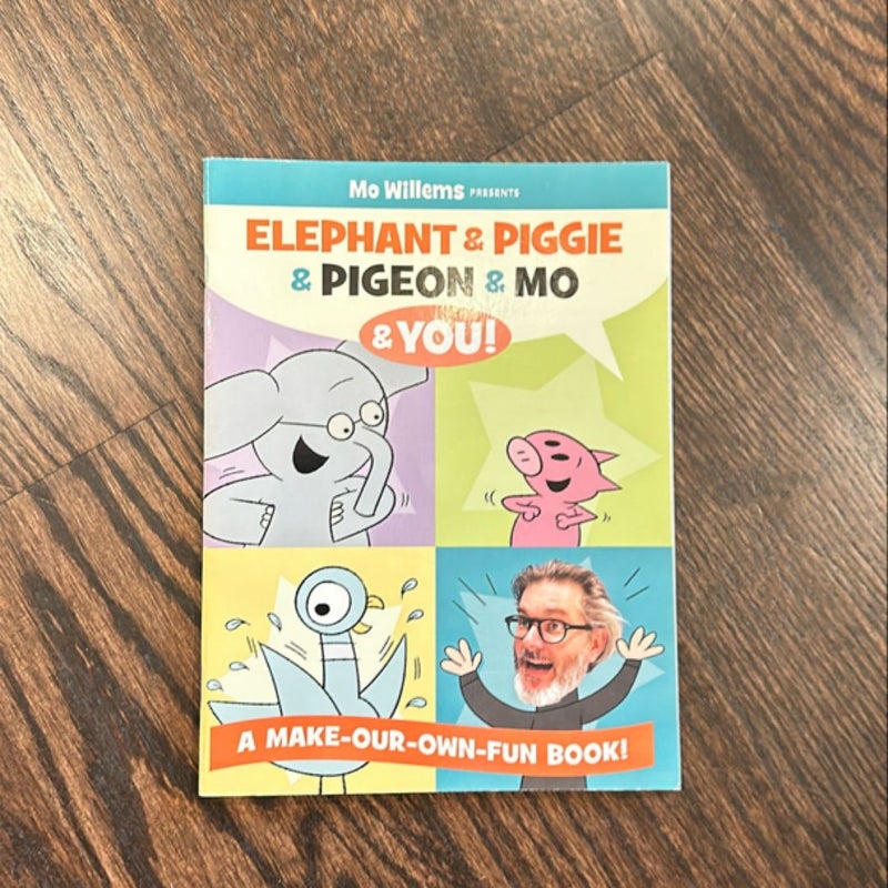 Elephant & Piggie & Pigeon & Mo & You