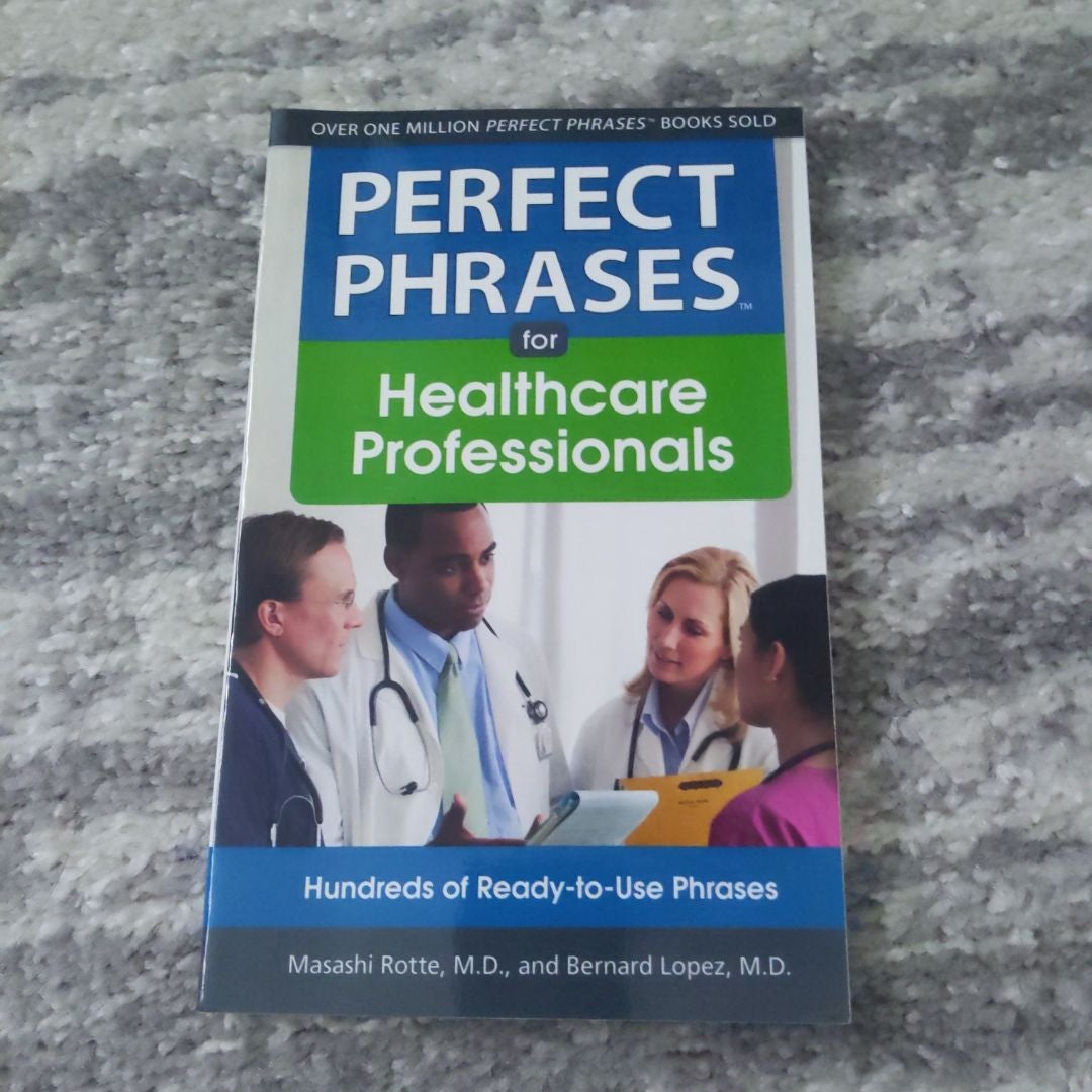 Perfect Phrases for Healthcare Professionals: Hundreds of Ready-To-Use Phrases