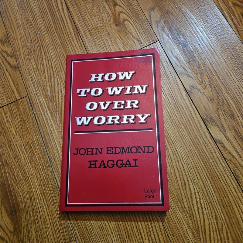 How to Win over Worry