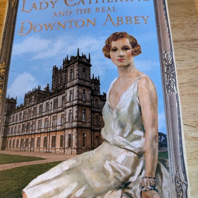 Lady Catherine and the Real Downton Abbey