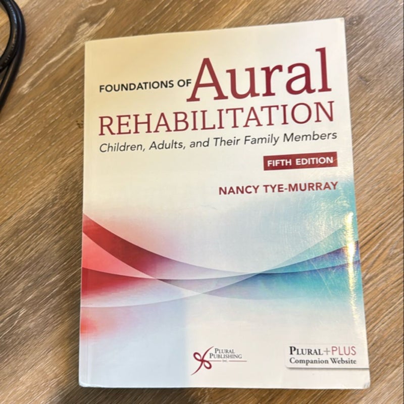 Foundations of aural Rehabilitation children, adults, and their family members