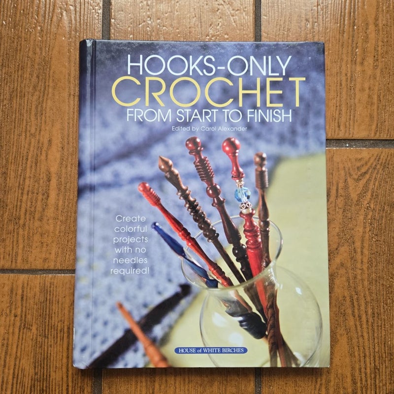 Hooks-Only Crochet from Start to Finish