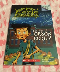 The End of Orson Eerie? a Branches Book (Eerie Elementary #10)