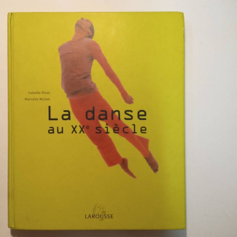 La Danse au XXème siècle (French Edition);nouvelle édition;Larousse;Odile Raoul;Cuzin;Frédéric Haboury;Castel;Silem;Junot;Mazuy;