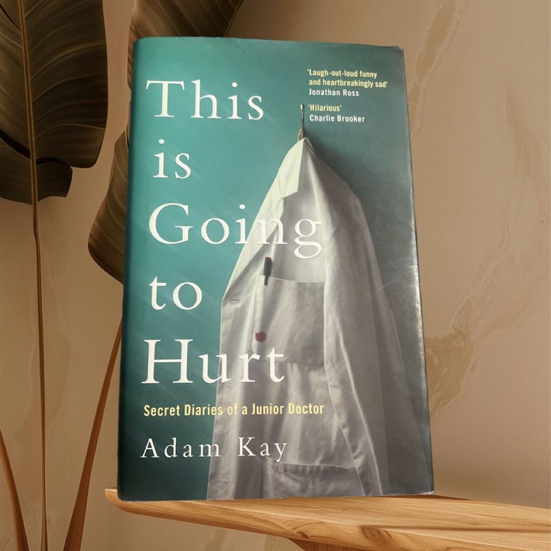 SIGNED - This Is Going to Hurt: Secret Diaries of a Junior Doctor