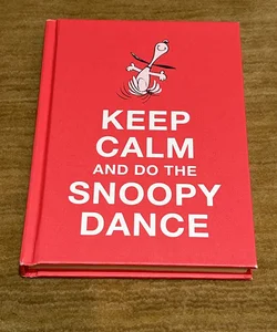 Keep Calm and Do the Snoopy Dance 
