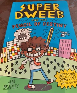 Super Dweeb and the Pencil of Destiny