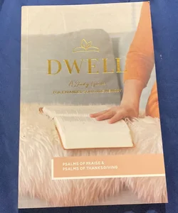 Dwell: Psalms of Praise and Psalms of Thanksgiving