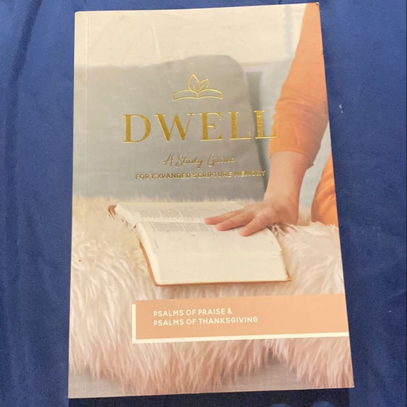 Dwell: Psalms of Praise and Psalms of Thanksgiving