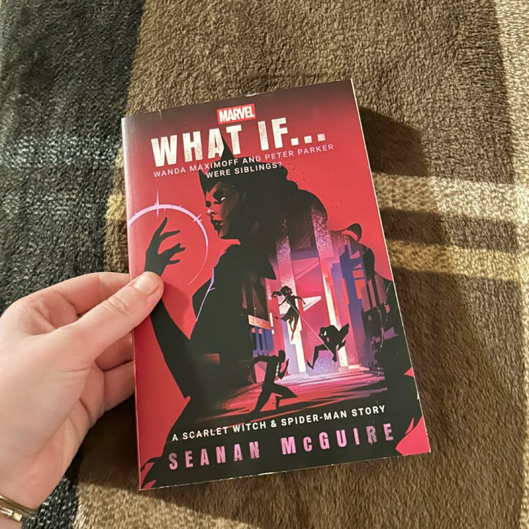 Marvel: What If ... Wanda Maximoff and Peter Parker Were Siblings? (a Scarlet Witch and Spider-Man Story)