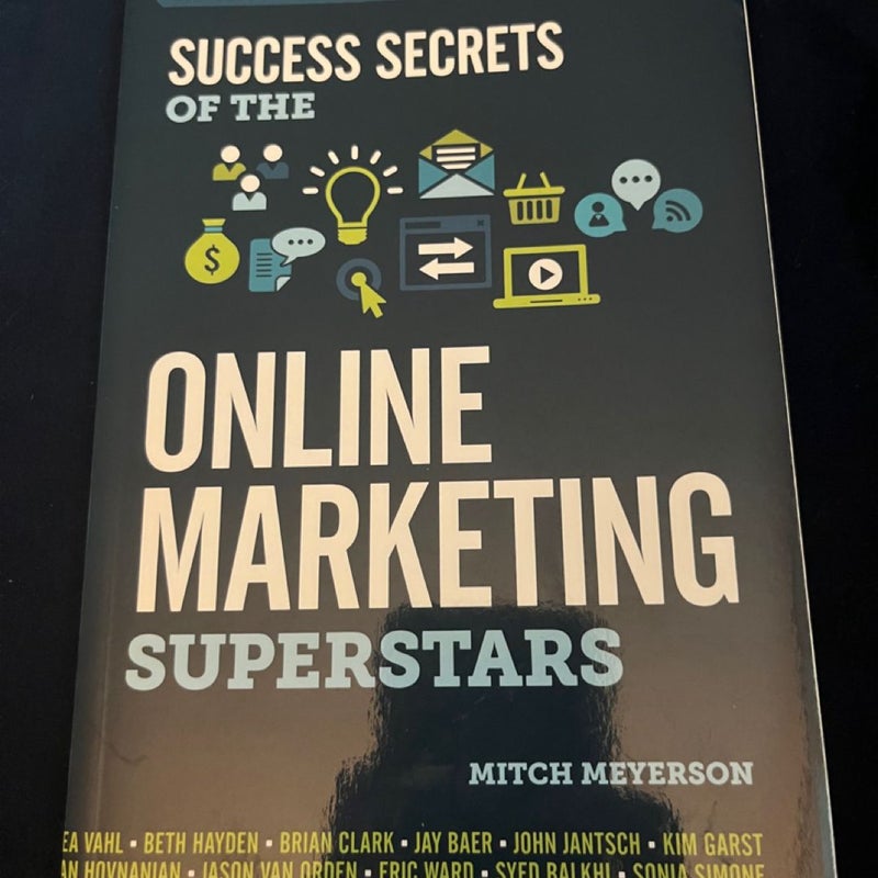 Success Secrets of the Online Marketing Superstars