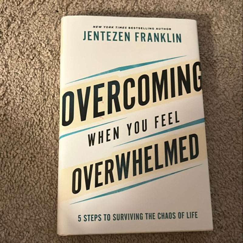 Overcoming When You Feel Overwhelmed