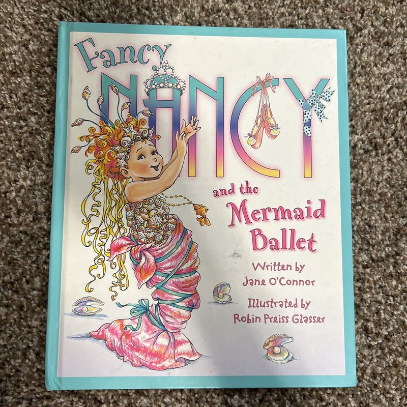 Fancy Nancy and the Mermaid Ballet