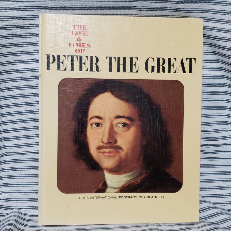 The Life & Times of Peter the Great