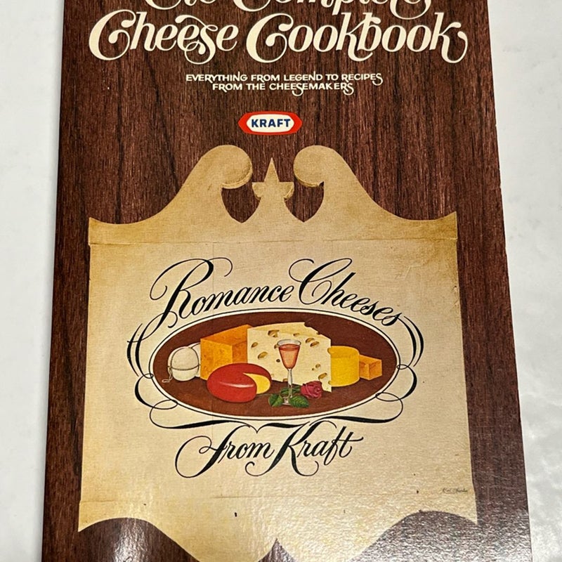 THE COMPLETE CHEESE COOKBOOK: EVERYTHING FROM LEGEND TO By Kraft Kitchens (1972)