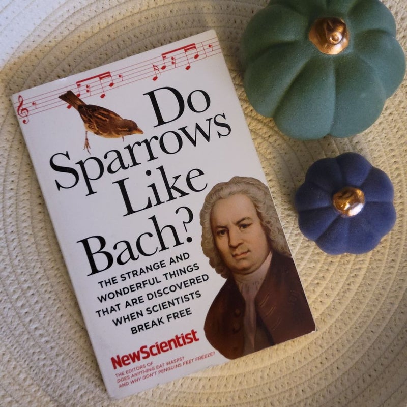 Do Sparrows Like Bach?