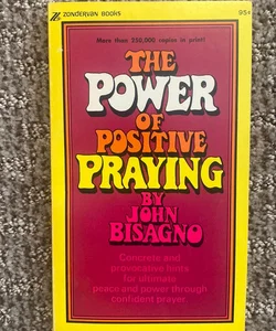 The Power of Positive Praying 