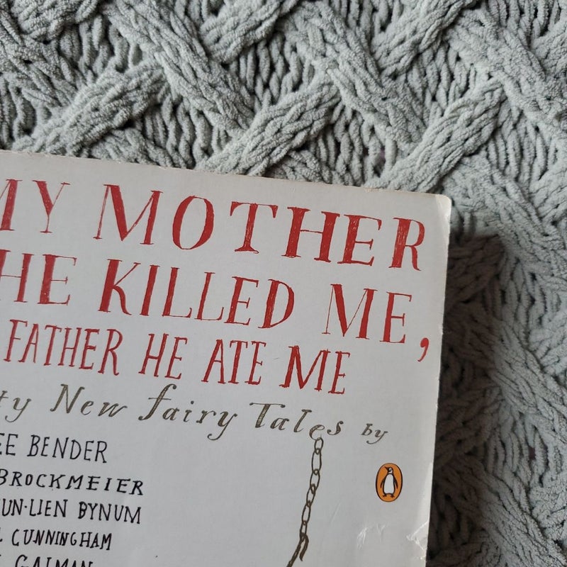 My Mother She Killed Me, My Father He Ate Me