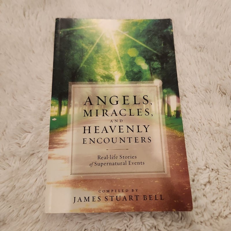 Angels, Miracles, and Heavenly Encounters