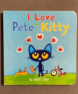 Pete the Kitty: I Love Pete the Kitty